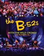 B-52s, The: With The Wild Crowd! – Live in Athens, GA