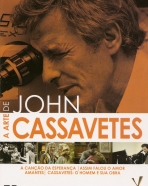 Arte de John Cassavetes, A: A Canção da Esperança, Assim Falou o Amor, Amantes, Cassavetes: o Homem e Sua Obra
