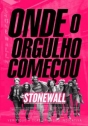 Stonewall - Onde o Orgulho Começou