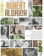 Cinema de Robert Aldrich, O: A Grande Chantagem, Morte Sem Glória, Resgate de uma Vida, A Dez Segundos do Inferno, Triângulo Feminino, Pânico em Singapura