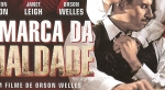 A MARCA DA MALDADE: OBRA-PRIMA DE ORSON WELLES TEM NOVA EDIÇÃO