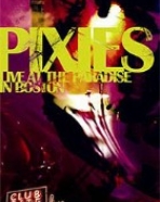 Pixies: Live at the Paradise in Boston