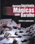 Aprenda Incríveis Mágicas com Baralho