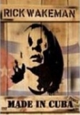 Rick Wakeman: Made in Cuba