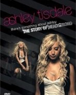 Ashley Tisdale: There’s Something About Ashley – The Story of Headstrong