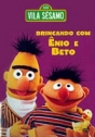 Vila Sésamo – Brincando Com Ênio e Beto