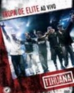 Tihuana: Tropa de Elite – ao Vivo