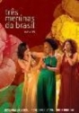 Teresa Cristina, Jussara Silveira e Rita Ribeiro: Três Meninas do Brasil