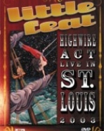 Little Feat – Highwire Act Live in St. Louis 2003